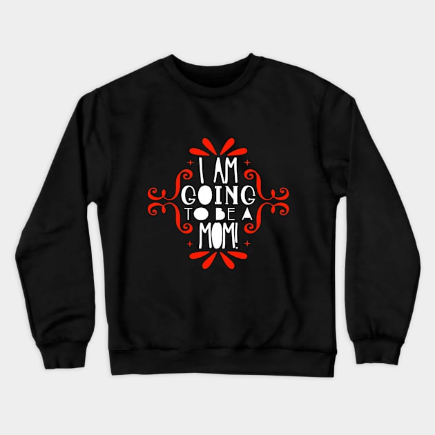 I am going to be a mom Crewneck Sweatshirt by DragonTees